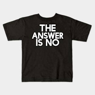 Answer is No Mega366 #034 Kids T-Shirt